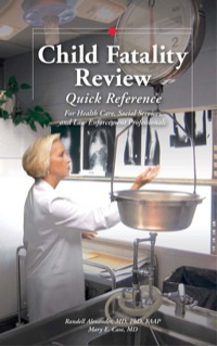 Child Fatality Review Quick Reference: For Healthcare Social Service and Law Enforcement Professionals