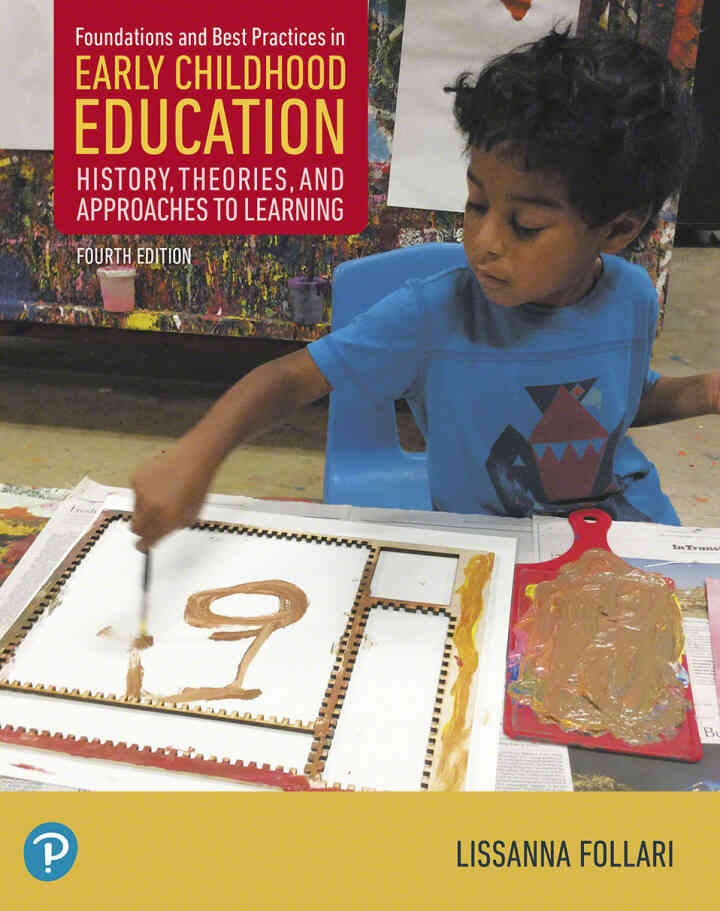 Foundations and Best Practices in Early Childhood Education: History, Theories, and Approaches to Learning, 4th Edition