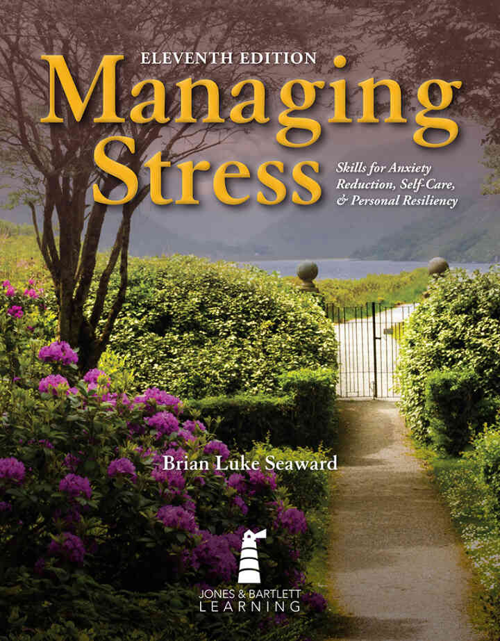 Managing Stress: Skills for Anxiety Reduction Self-Care and Personal Resiliency 11th Edition