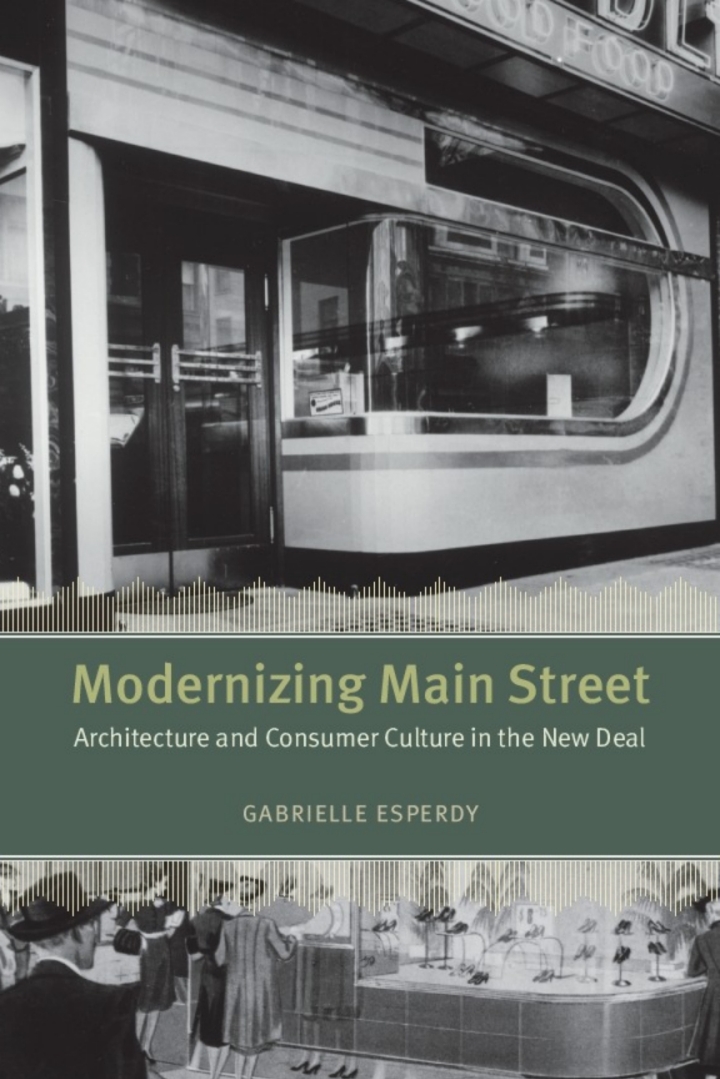 Modernizing Main Street: Architecture and Consumer Culture in the New Deal