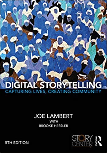 Digital Storytelling: Capturing Lives, Creating Community