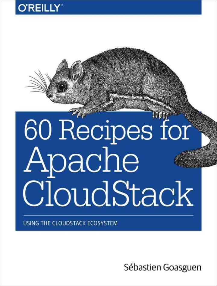 60 Recipes for Apache CloudStack: Using the CloudStack Ecosystem, 1st Edition eBook