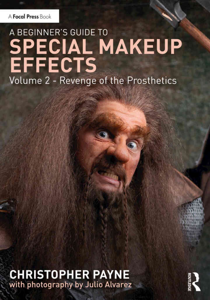 A Beginner's Guide to Special Makeup Effects, Volume 2: Revenge of the Prosthetics eBook