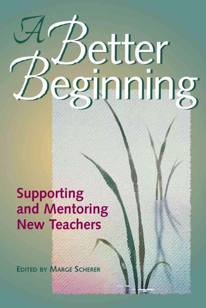 A Better Beginning: Supporting and Mentoring New Teachers eBook