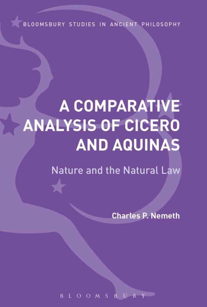 A Comparative Analysis of Cicero and Aquinas: Nature and the Natural Law, 1st Edition eBook