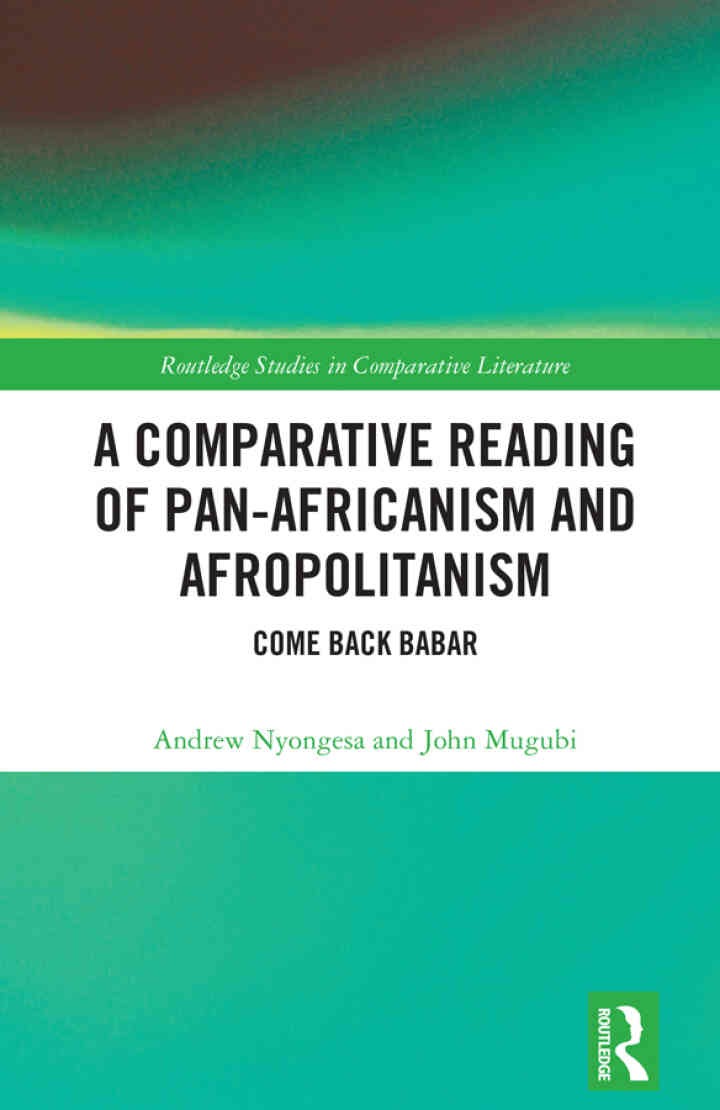 A Comparative Reading of Pan-Africanism and Afropolitanism: Come Back Babar, 1st Edition eBook