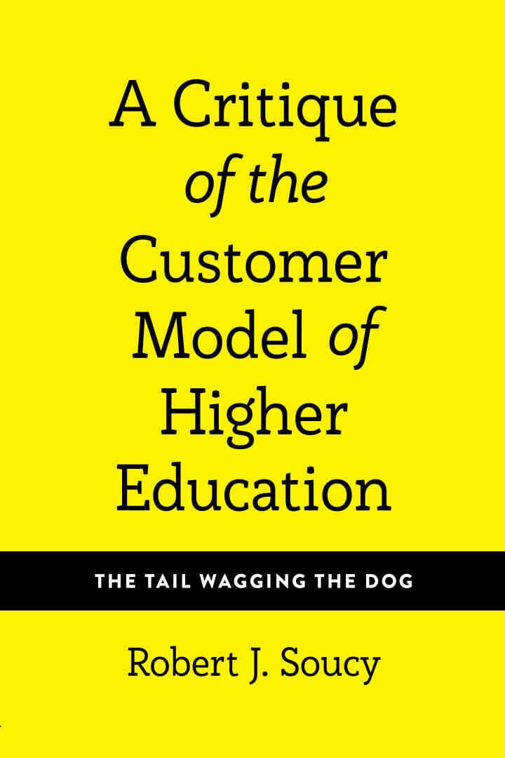 A Critique of the Customer Model of Higher Education: The Tail Wagging the Dog, 1st Edition eBook