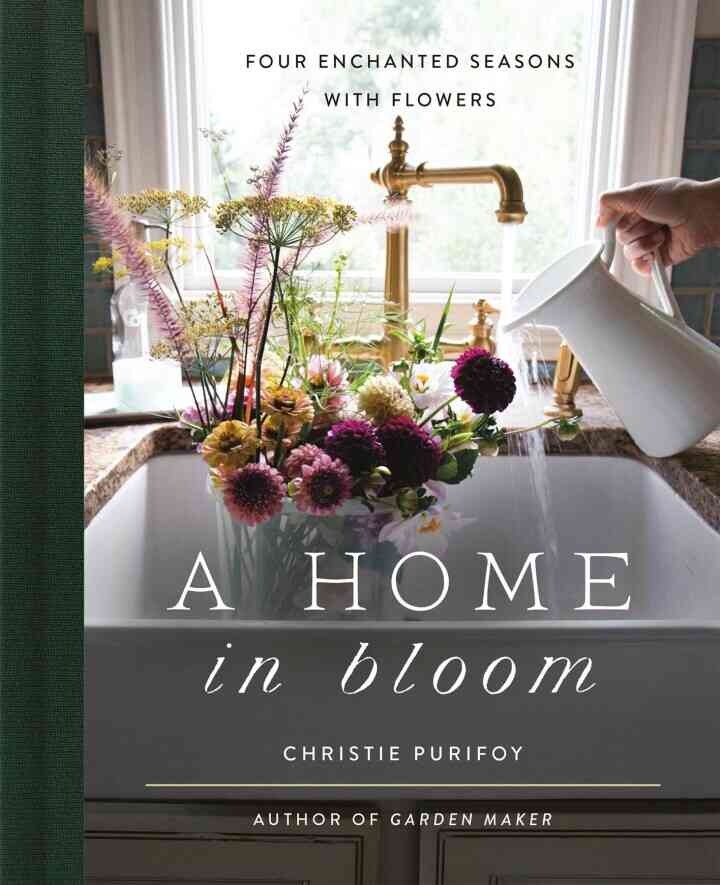 A Home in Bloom: Four Enchanted Seasons with Flowers eBook