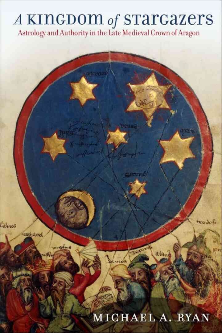 A Kingdom of Stargazers: Astrology and Authority in the Late Medieval Crown of Aragon, 1st Edition eBook