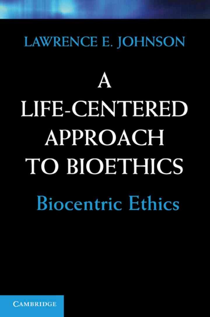 A Life-Centered Approach to Bioethics: Biocentric Ethics eBook