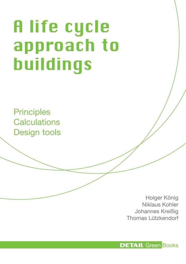 A life cycle approach to buildings: Principles - Calculations - Design tools, 1st Edition eBook