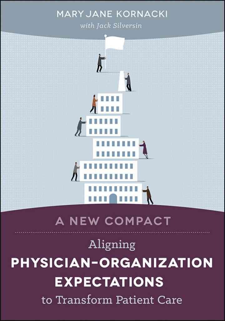 A New Compact: Aligning Physician–Organization Expectations to Transform Patient Care eBook
