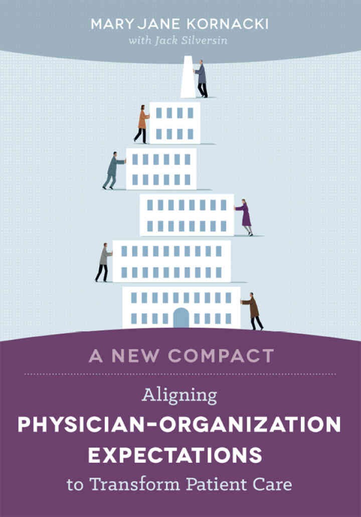 A New Compact: Aligning Physician–Organization Expectations to Transform Patient Care eBook