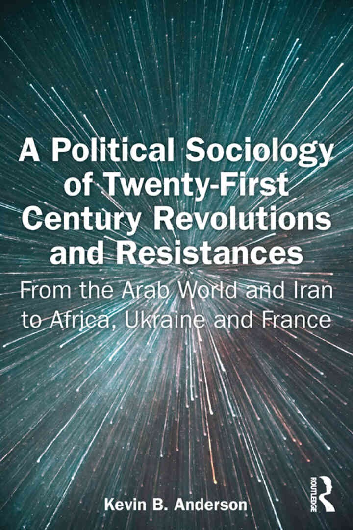 A Political Sociology of Twenty-First Century Revolutions and Resistances: From the Arab World and Iran to Africa, Ukraine and France, 1st Edition eBook