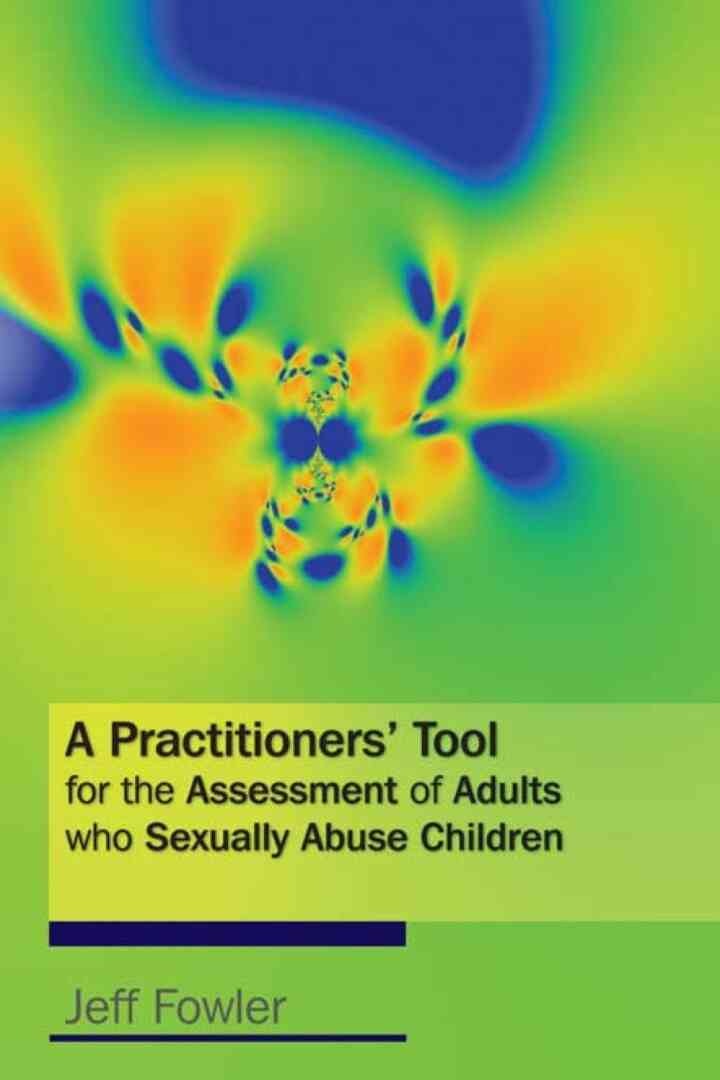 A Practitioners' Tool for the Assessment of Adults who Sexually Abuse Children eBook