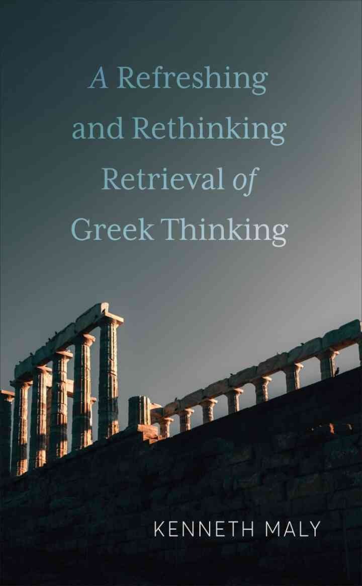 A Refreshing and Rethinking Retrieval of Greek Thinking, 1st Edition eBook