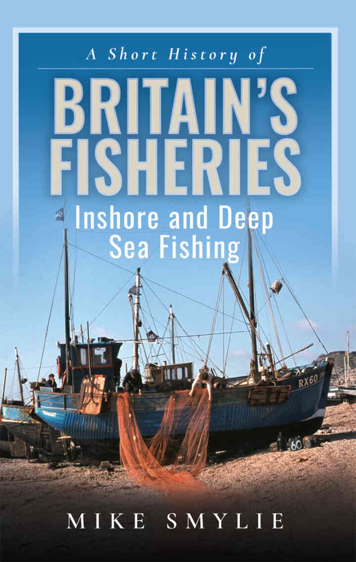 A Short History of Britain’s Fisheries: Inshore and Deep Sea Fishing eBook