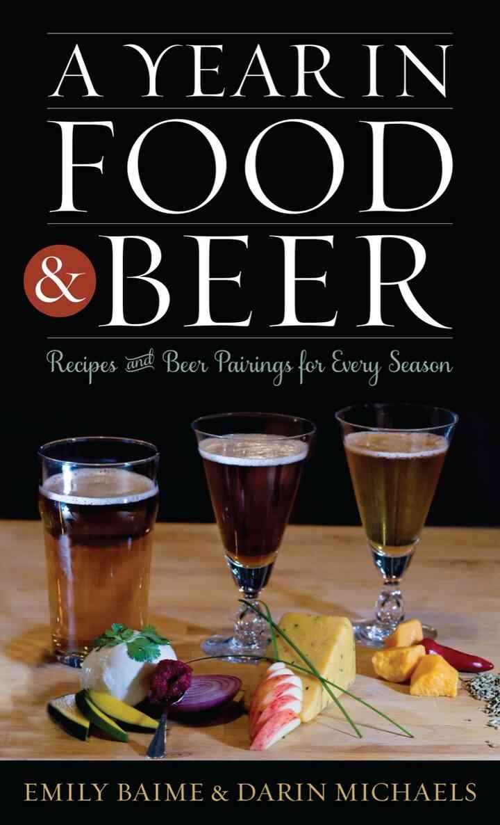 A Year in Food and Beer: Recipes and Beer Pairings for Every Season eBook