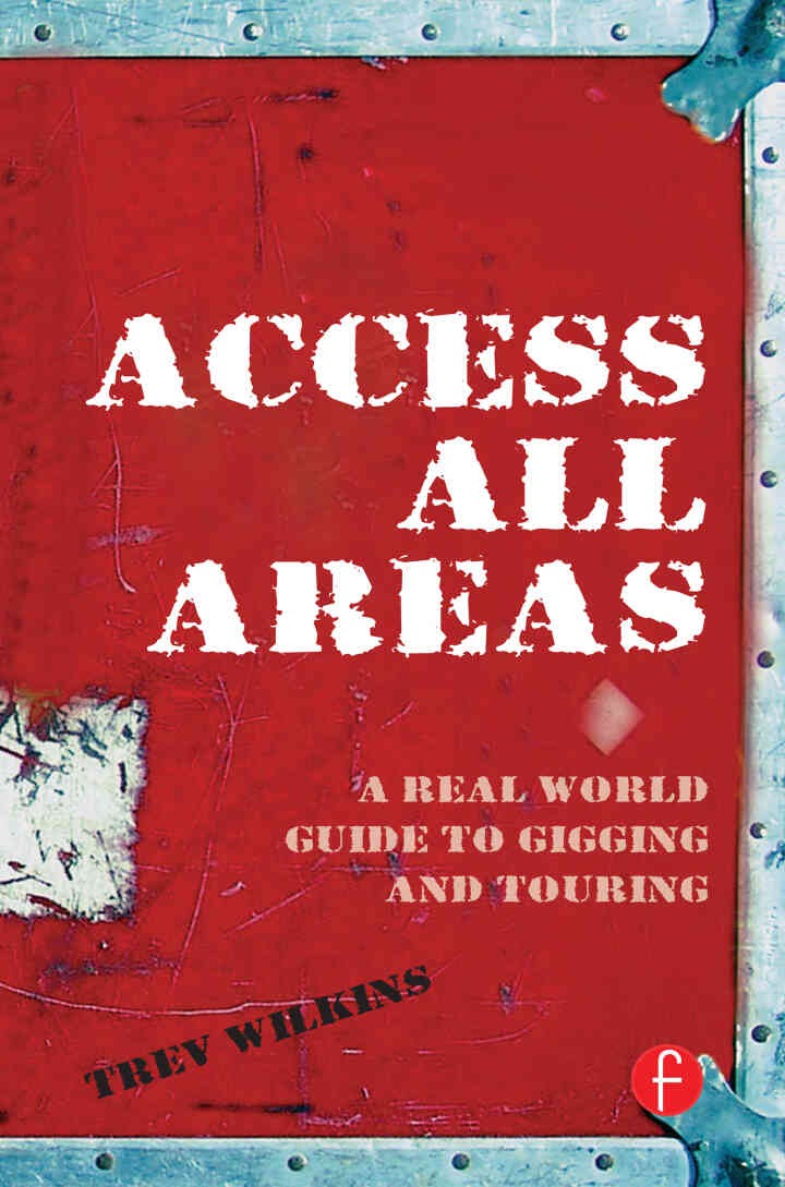 Access All Areas: A Real World Guide to Gigging and Touring eBook