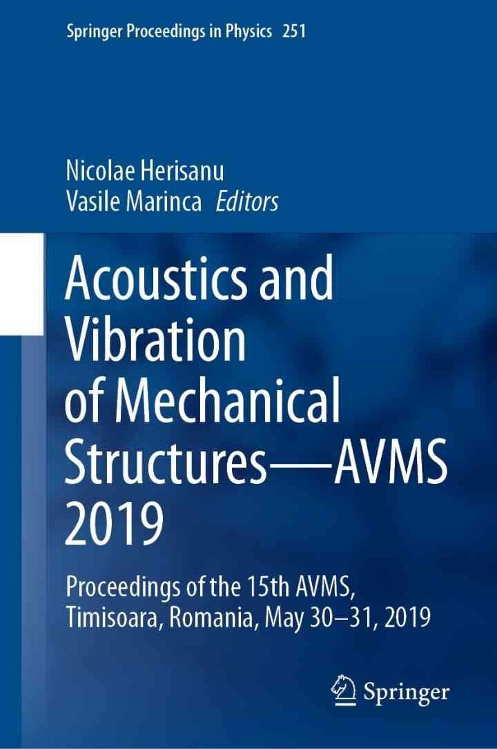 Acoustics and Vibration of Mechanical Structures—AVMS 2019: Proceedings of the 15th AVMS, Timisoara, Romania, May 30–31, 2019 eBook