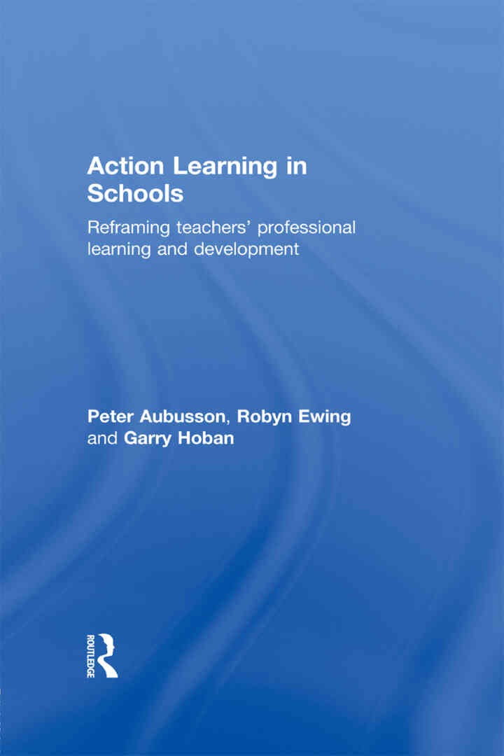 Action Learning in Schools: Reframing teachers' professional learning and development, 1st Edition eBook