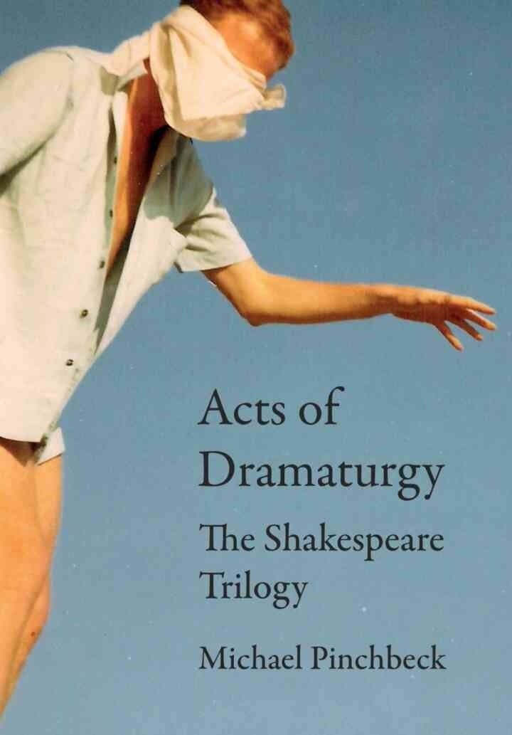 Acts of Dramaturgy: The Shakespeare Trilogy, 1st Edition eBook