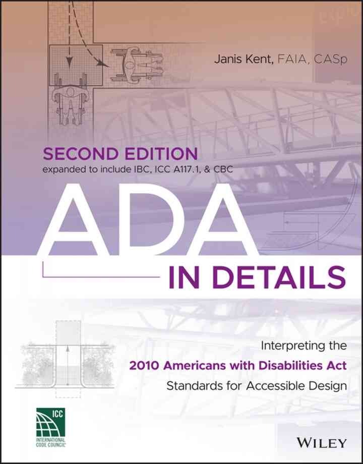 ADA in Details: Interpreting the 2010 Americans with Disabilities Act Standards for Accessible Design, 2nd Edition eBook