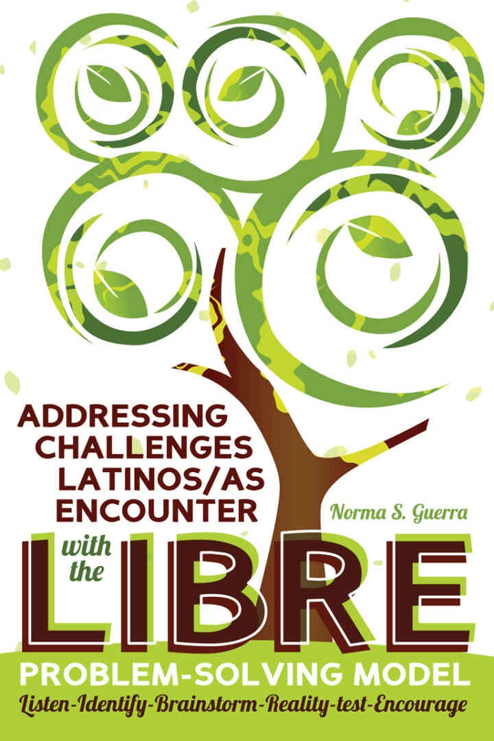 Addressing Challenges Latinos/as Encounter with the LIBRE Problem-Solving Model: Listen-Identify-Brainstorm-Reality-test-Encourage, 1st Edition eBook