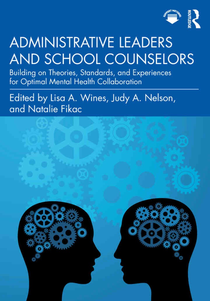 Administrative Leaders and School Counselors: Building on Theories, Standards, and Experiences for Optimal Mental Health Collaboration, 1st Edition eBook