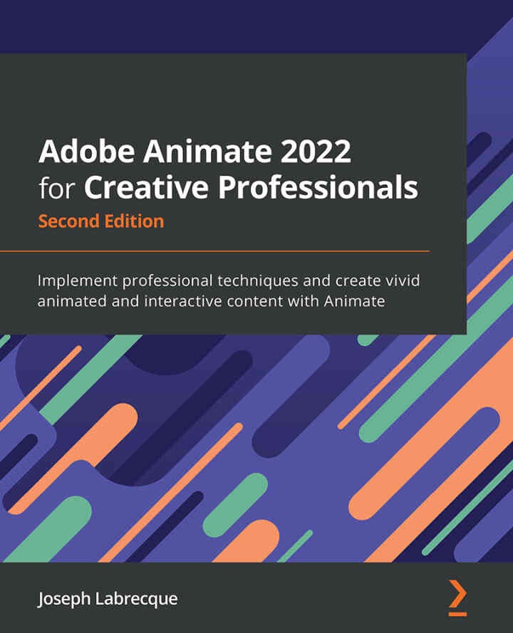 Adobe Animate 2022 for Creative Professionals: professional techniques and create vivid animated and interactive content with Animate eBook