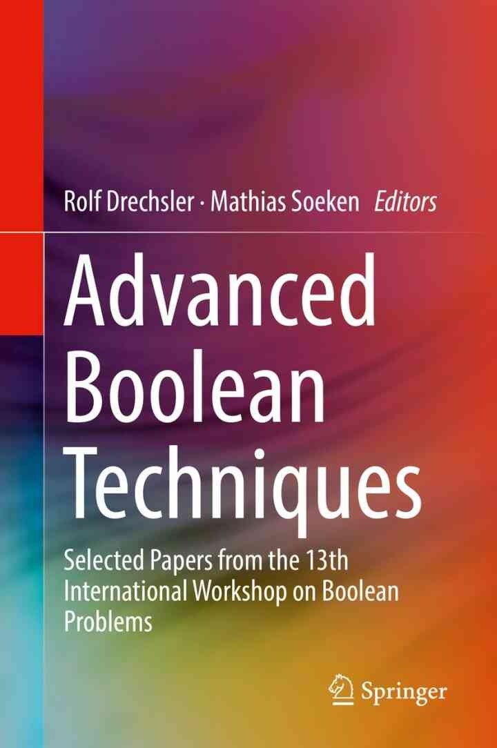 Advanced Boolean Techniques: Selected Papers from the 13th International Workshop on Boolean Problems eBook