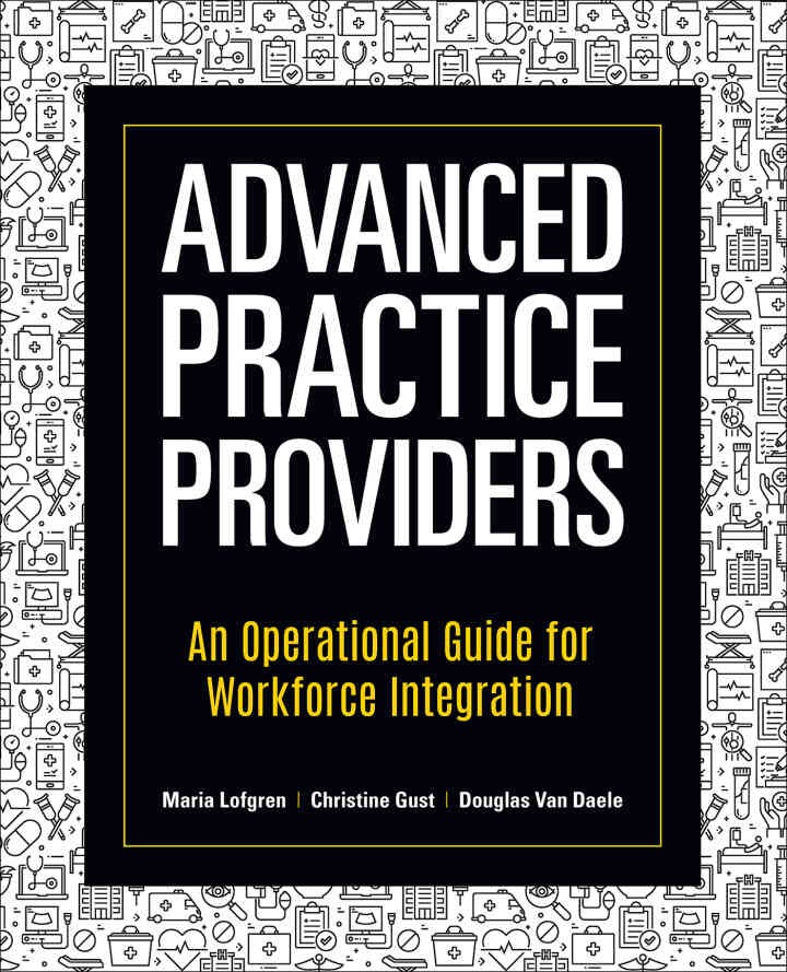 Advanced Practice Providers: An Operational Guide for Workforce Integration eBook