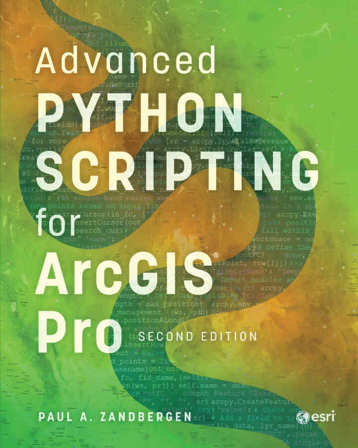 Advanced Python Scripting for ArcGIS Pro, 2nd Edition eBook