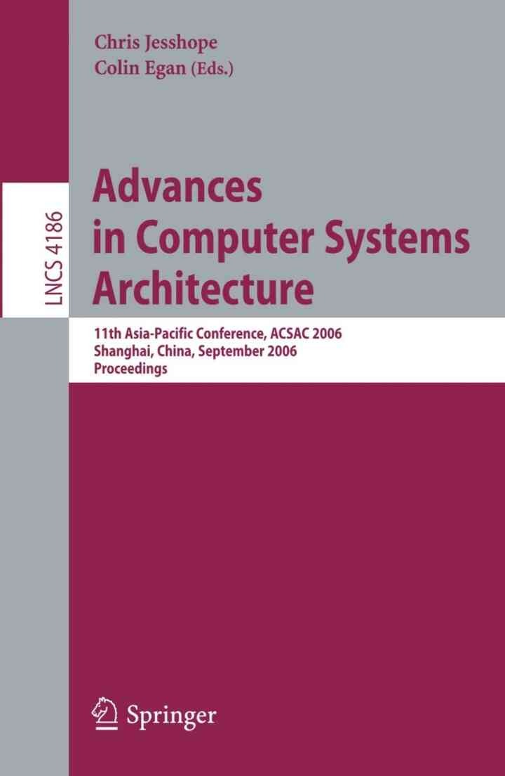 Advances in Computer Systems Architecture: 11th Asia-Pacific Conference, ACSAC 2006, Shanghai, China, September 6-8, 2006, Proceedings, 1st Edition eBook