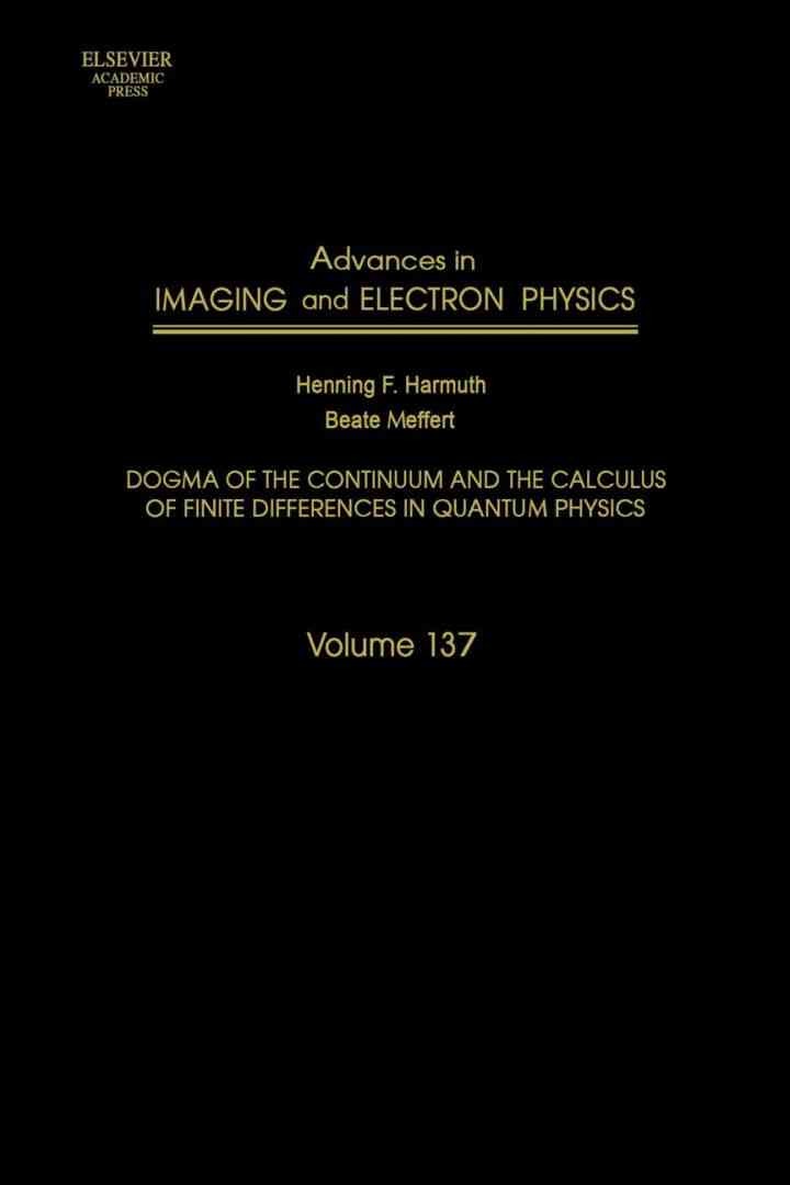 Advances in Imaging and Electron Physics: Dogma of the Continuum and the Calculus of Finite Differences in Quantum Physics eBook