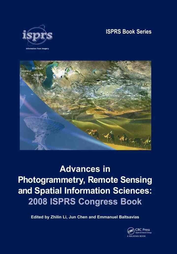 Advances in Photogrammetry, Remote Sensing and Spatial Information Sciences: 2008 ISPRS Congress Book, 1st Edition eBook