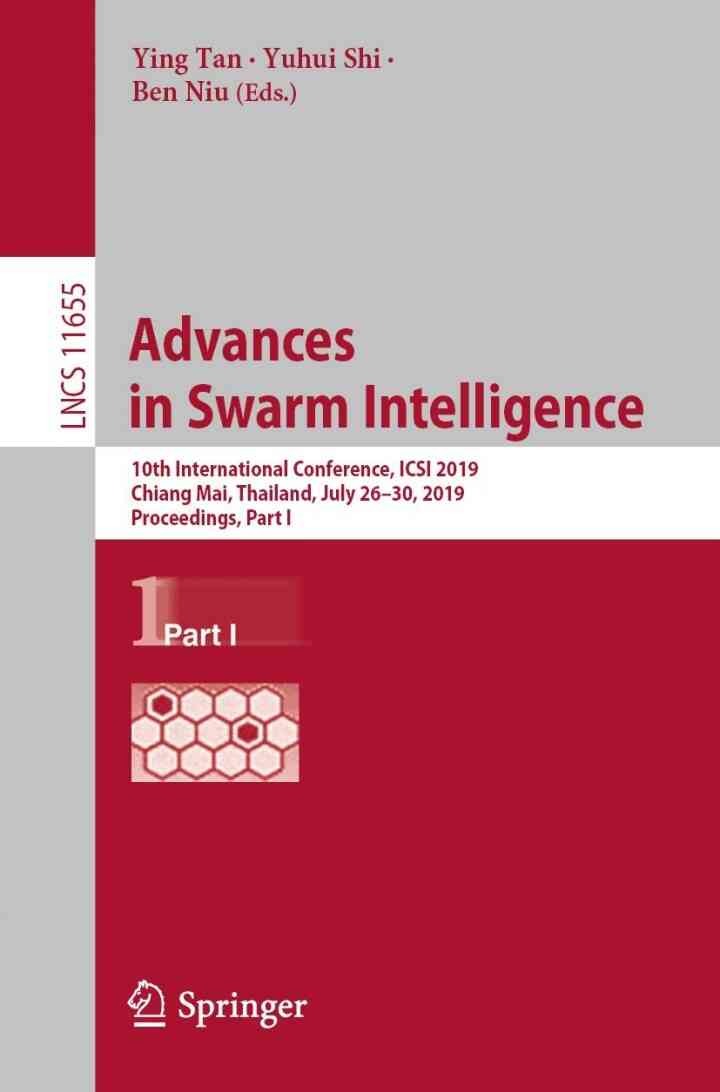 Advances in Swarm Intelligence: 10th International Conference, ICSI 2019, Chiang Mai, Thailand, July 26–30, 2019, Proceedings, Part I eBook