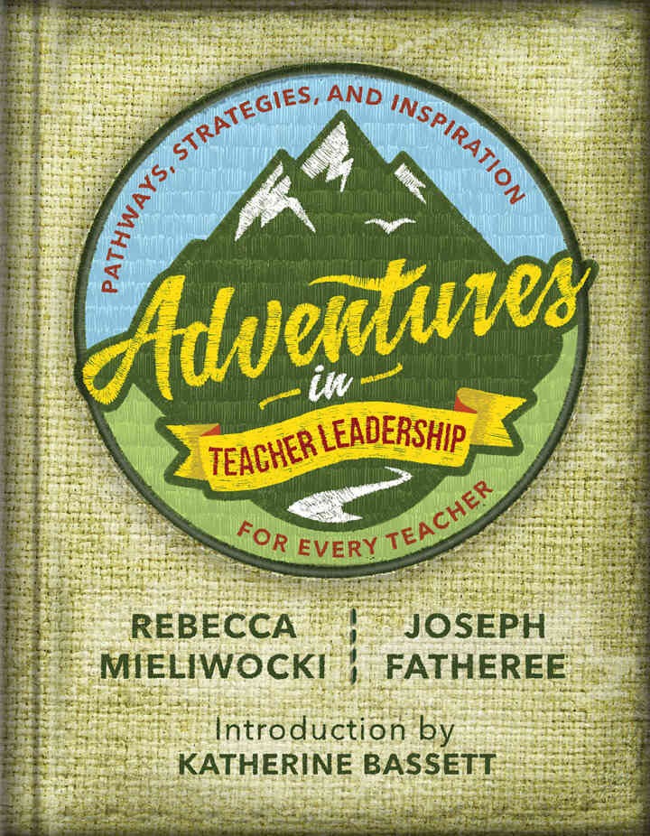 Adventures in Teacher Leadership: Pathways, Strategies, and Inspiration for Every Teacher eBook