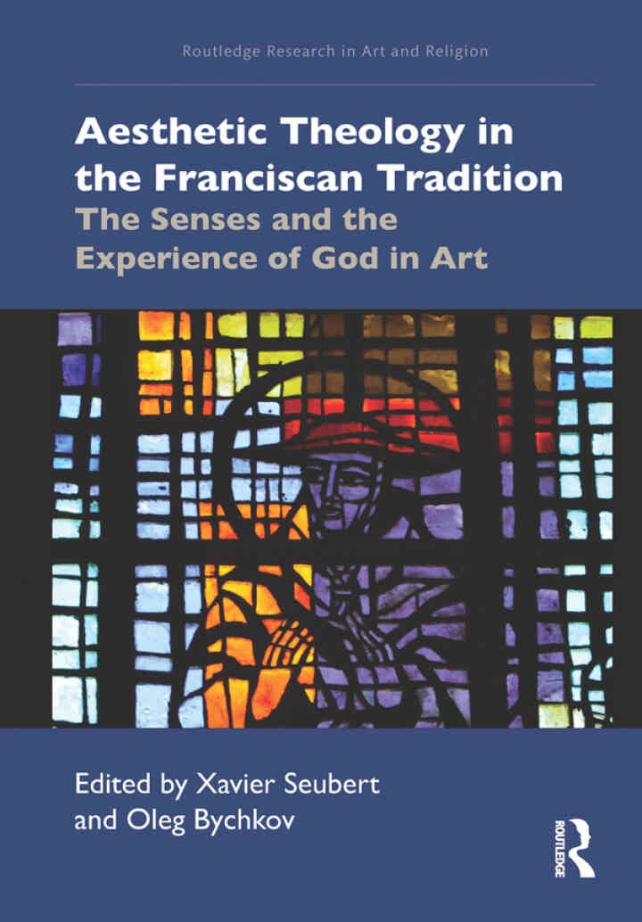 Aesthetic Theology in the Franciscan Tradition: The Senses and the Experience of God in Art, 1st Edition eBook
