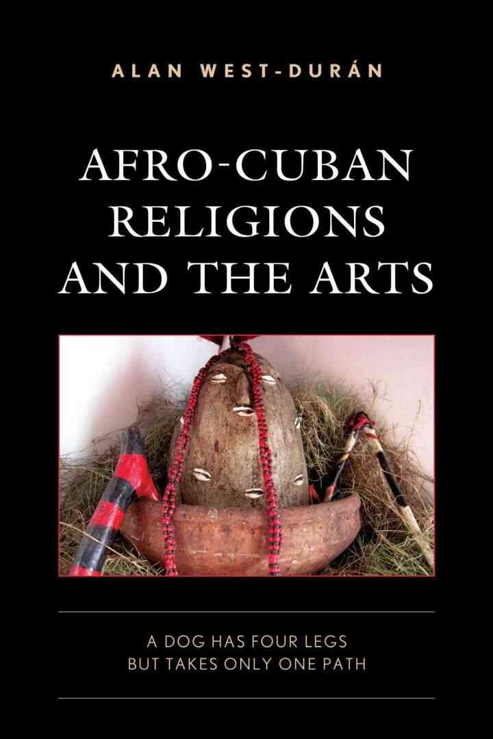 Afro-Cuban Religions and the Arts: A Dog Has Four Legs but Takes Only One Path eBook