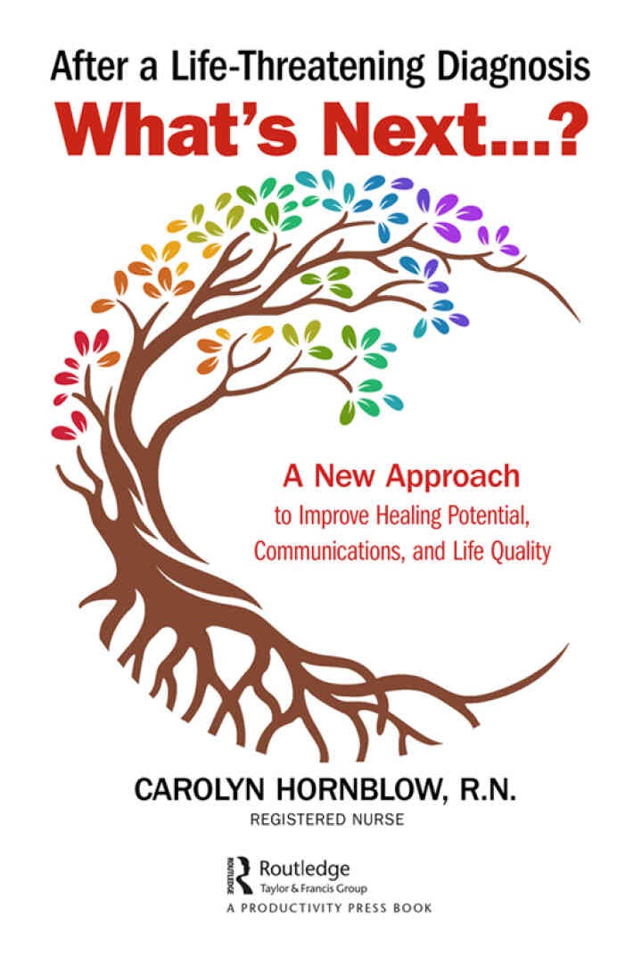 After a Life-Threatening Diagnosis...What's Next?: A New Approach to Improve Healing Potential, Communications, and Life Quality eBook