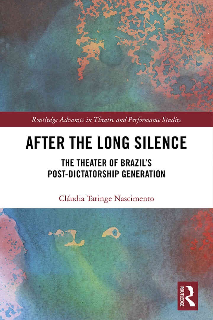 After the Long Silence: The Theater of Brazil’s Post-Dictatorship Generation, 1st Edition eBook