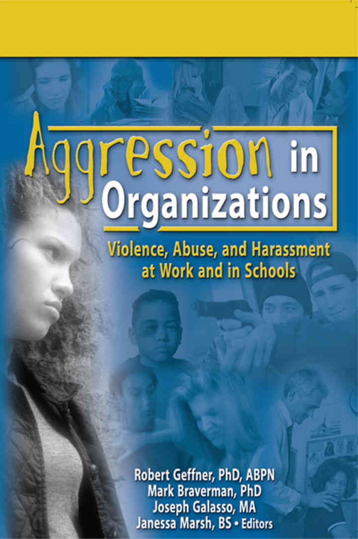 Aggression in Organizations: Violence, Abuse, and Harassment at Work and in Schools, 1st Edition eBook