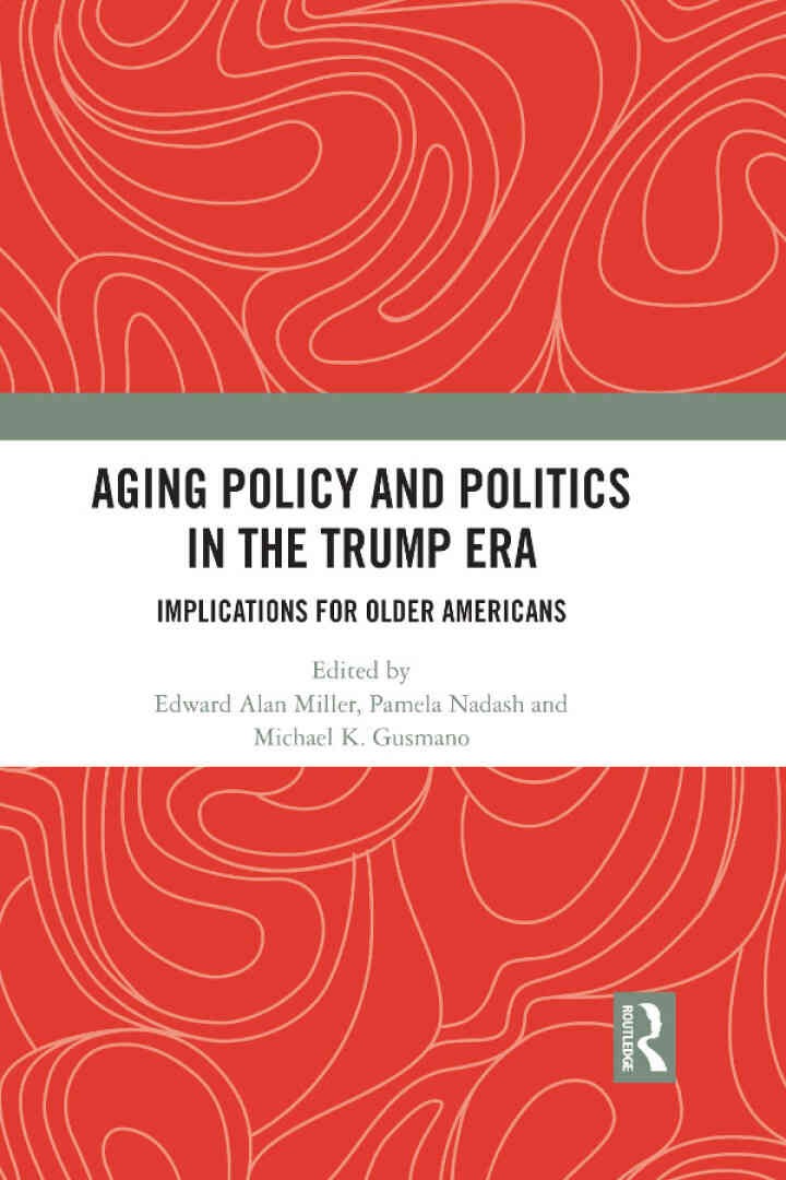 Aging Policy and Politics in the Trump Era: Implications for Older Americans, 1st Edition eBook