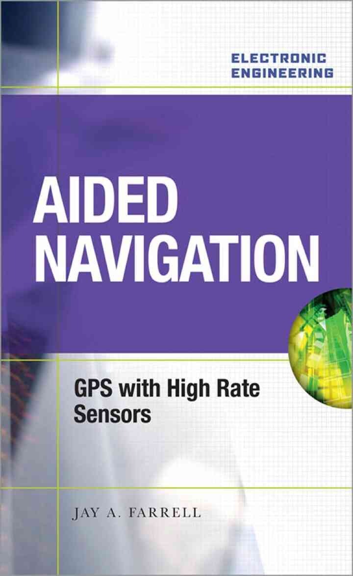 Aided Navigation: GPS with High Rate Sensors, 1st Edition eBook