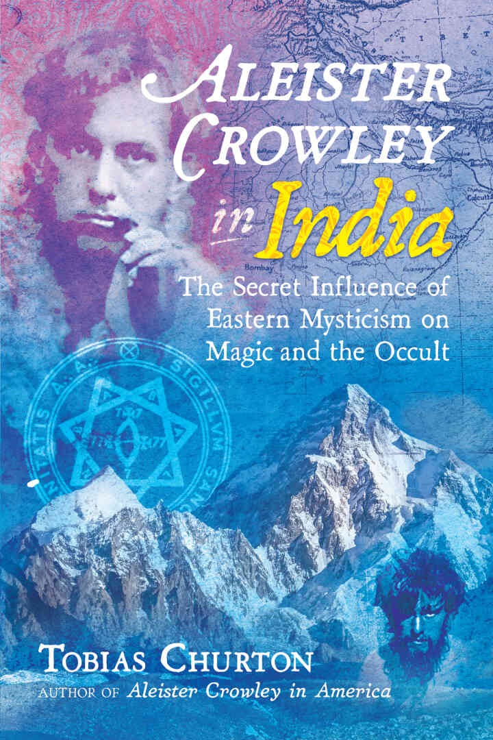 Aleister Crowley in India: The Secret Influence of Eastern Mysticism on Magic and the Occult eBook