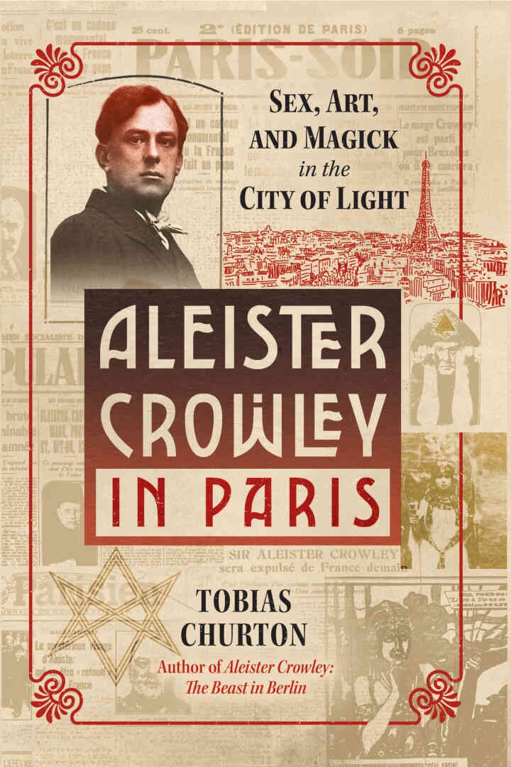 Aleister Crowley in Paris: Sex, Art, and Magick in the City of Light eBook