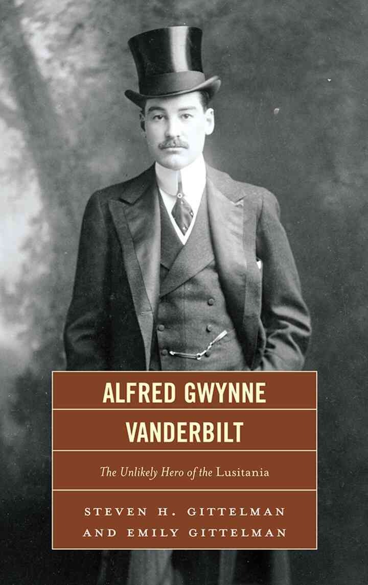 Alfred Gwynne Vanderbilt: The Unlikely Hero of the Lusitania eBook