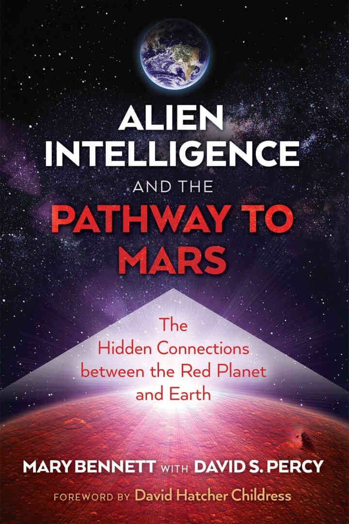 Alien Intelligence and the Pathway to Mars: The Hidden Connections between the Red Planet and Earth eBook
