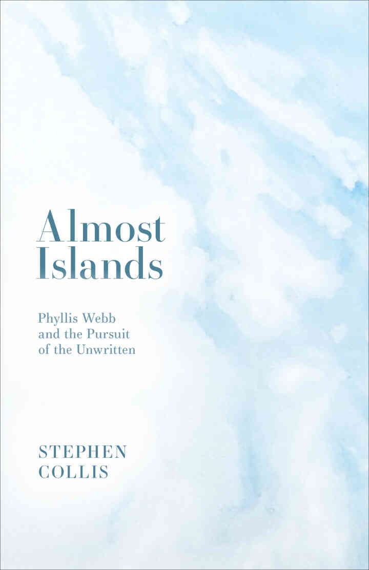 Almost Islands: Phyllis Webb and the Pursuit of the Unwritten eBook
